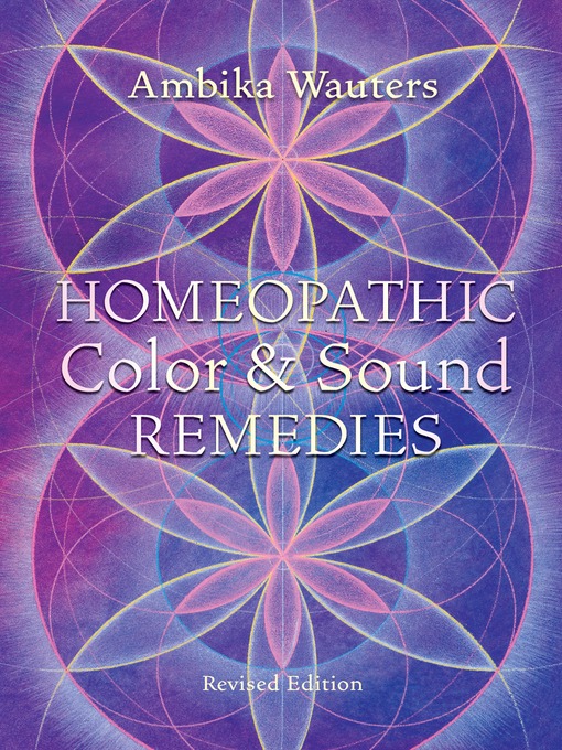 Title details for Homeopathic Color and Sound Remedies, Rev by Ambika Wauters - Available